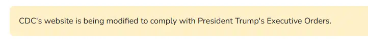 A screenshot of a notice from the CDC website that reads "CDC's website is being modified to comply with President Trump's Executive Orders."